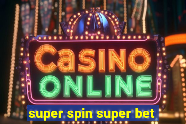 super spin super bet